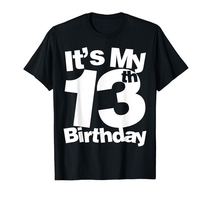 it's my 13th birthday t - shirt for boys and girls