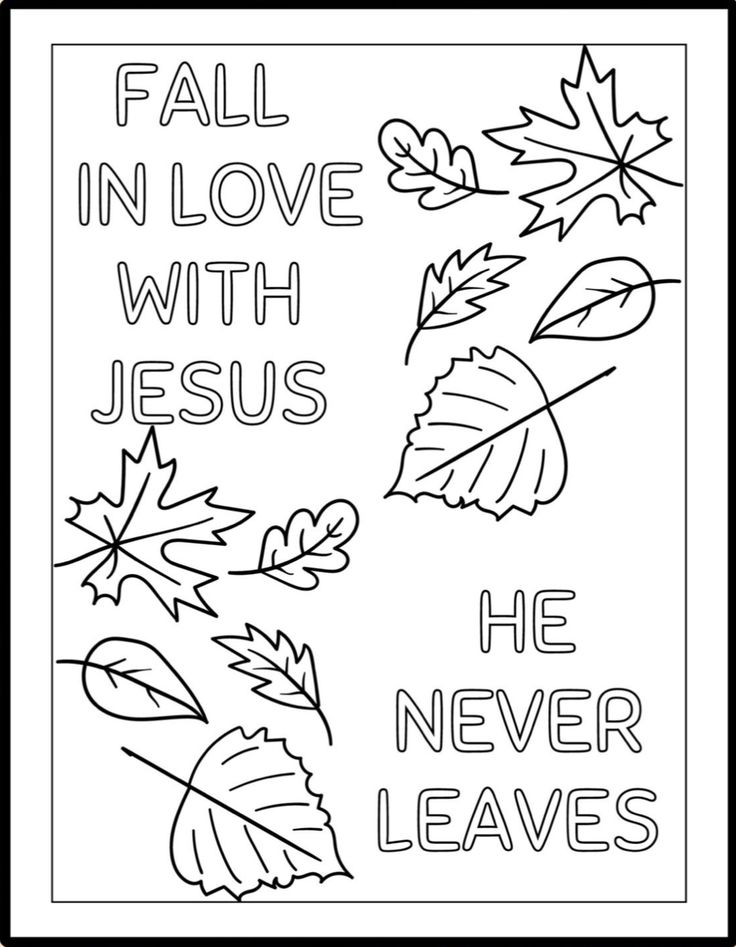 a coloring page with leaves and the words fall in love with jesus he never leaves