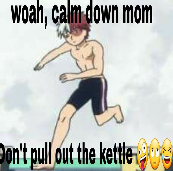 an image of a man that is jumping in the air with words above him saying, woah, calm down mom don't pull out the kettlele