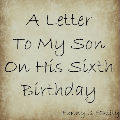 a letter to my son on his sixth birthday, funny is family by the numbers