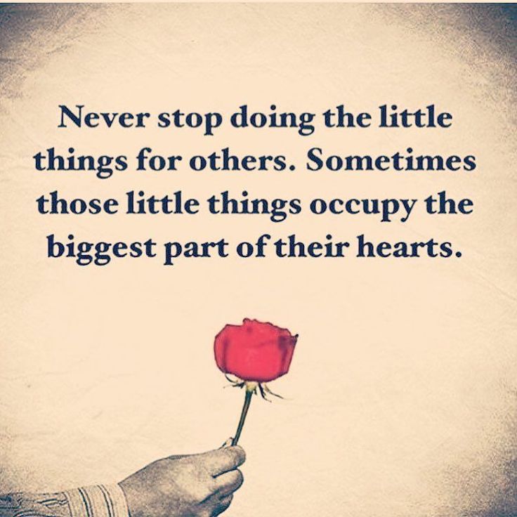 a hand holding a red rose with the words never stop doing the little things for others sometimes those little things occupy the biggest part of their hearts