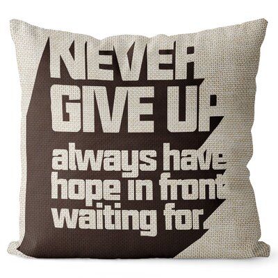 a pillow that says never give up, always have hope in front waiting for it