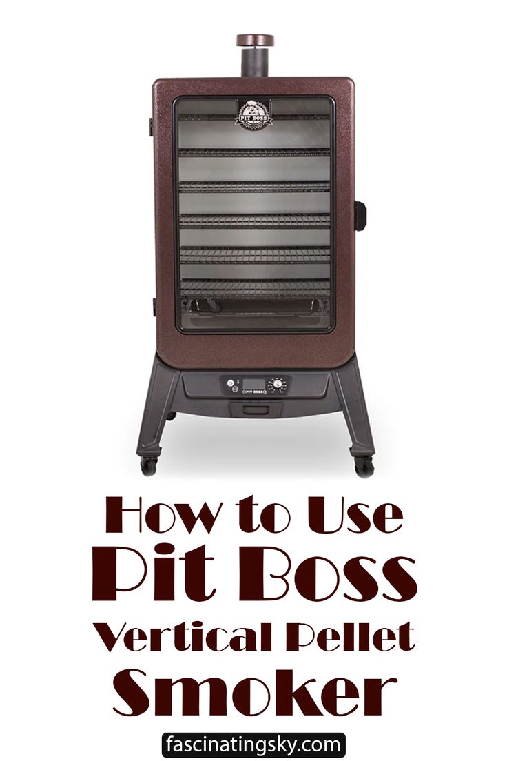 the words how to use pit boss vertical pellet smoker on a white background