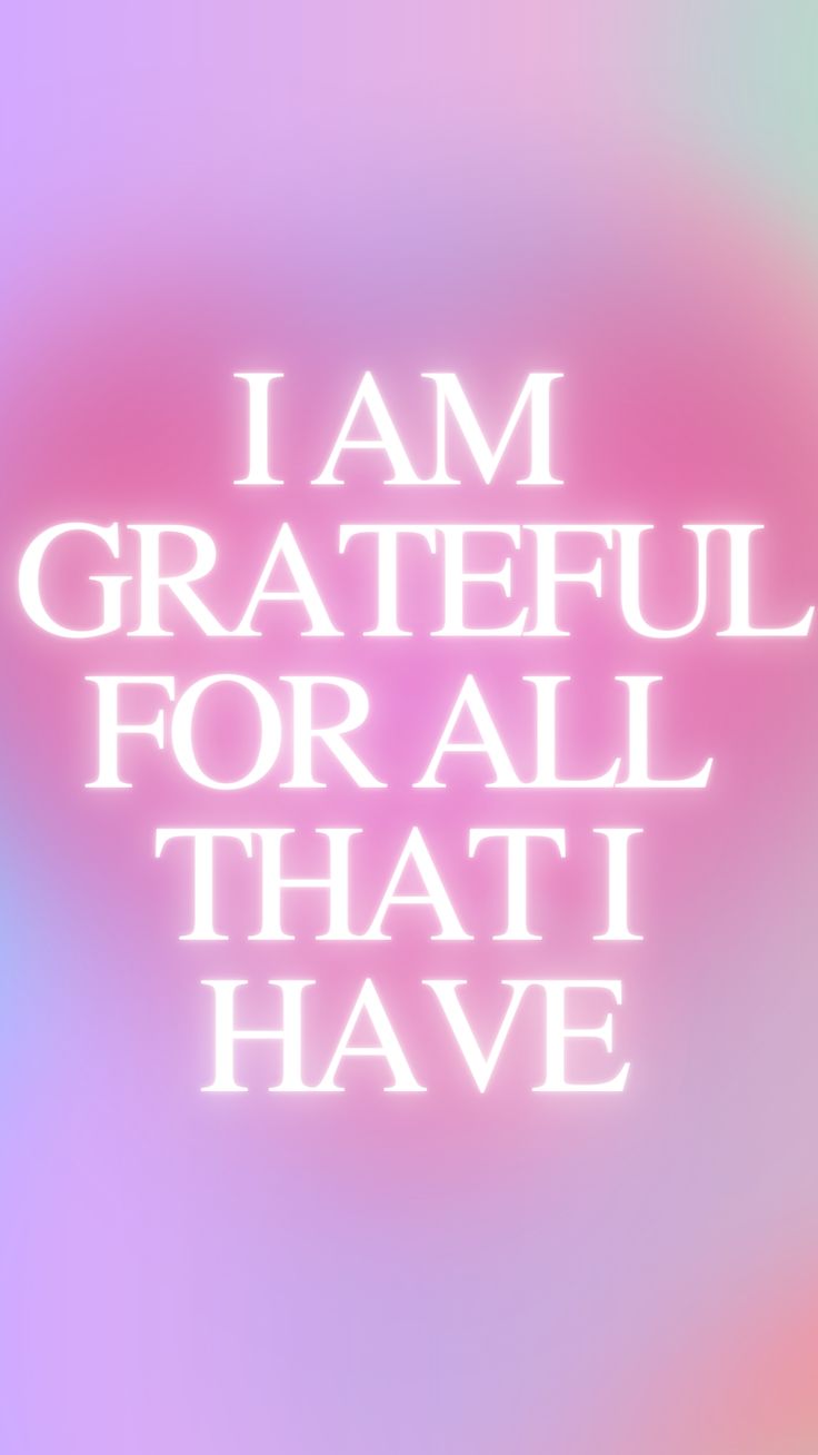 the words i am grateful for all that i have in white on a pink and blue background