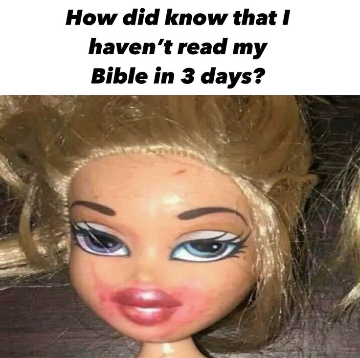 a doll with blonde hair and blue eyes has the caption how did i know that i have't read my bible in 3 days?