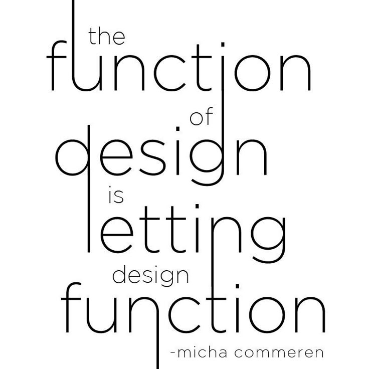 a quote that reads the function of design is letting creation