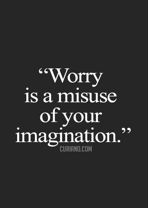 a black and white photo with the words worry is a misuse of your imagination