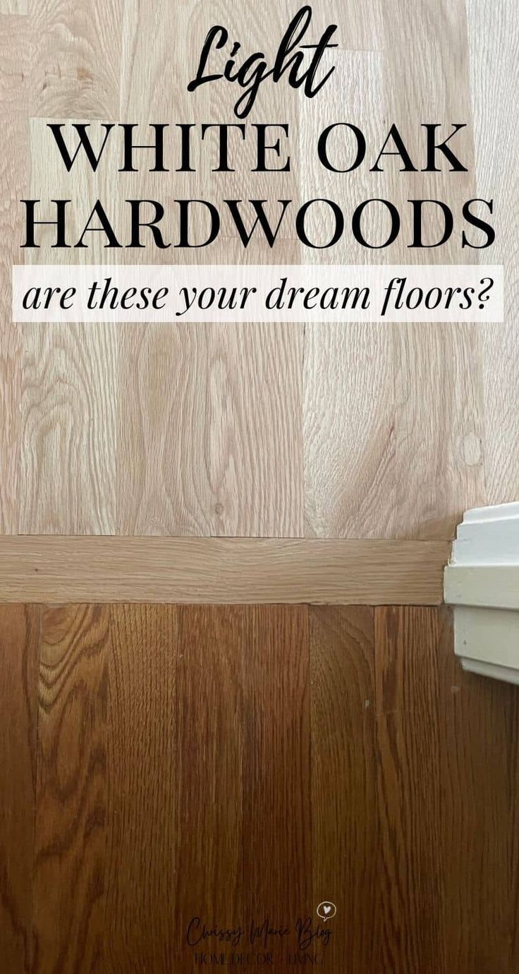 light white oak hardwood floors with text overlay that reads, what are these your dream floors?