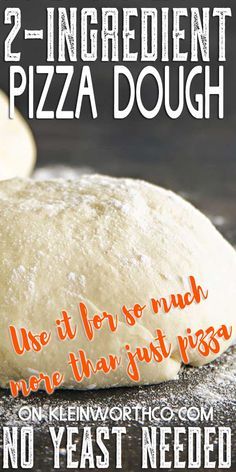 two ingredient pizza dough with the words, use it for so much more than just pizza