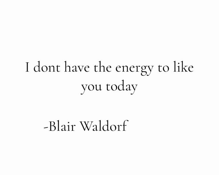 a quote from blarr waloff on the energy to like you today