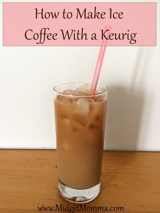 there is a drink with ice in it on the table and text overlay reads how to make ice coffee with a keurig