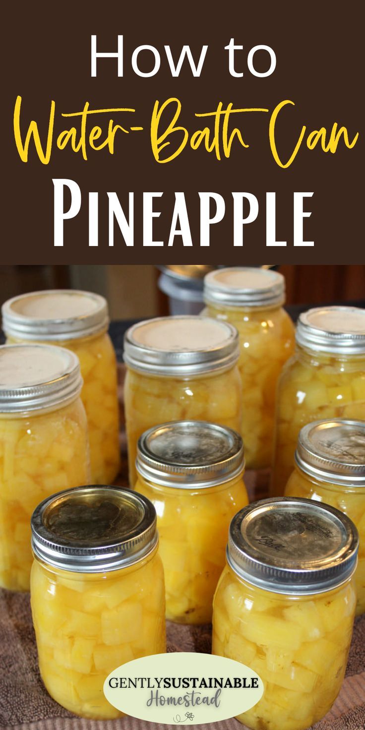 how to water - bath can pineapple in jars with text overlay that reads how to water - bath can pineapple