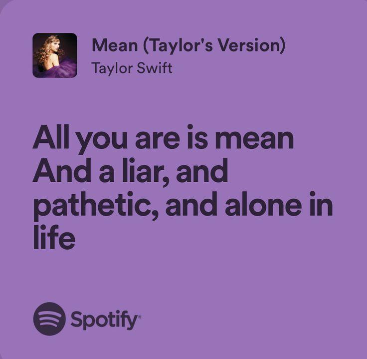 Long Live Taylor Swift Spotify, Mean Lyrics Taylor Swift, Taylor Swift Mean Lyrics, Mean Taylor Swift Lyrics, Taylor Swift Lyrics Speak Now, Purple Lyrics, Speak Now Lyrics, Mean Taylor Swift, Spotify Quotes