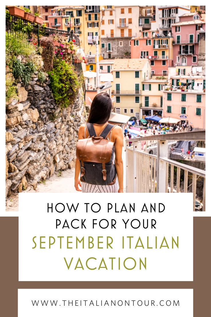 a woman with a backpack looking out over the city in italy, text reads how to plan and pack for your september italian vacation