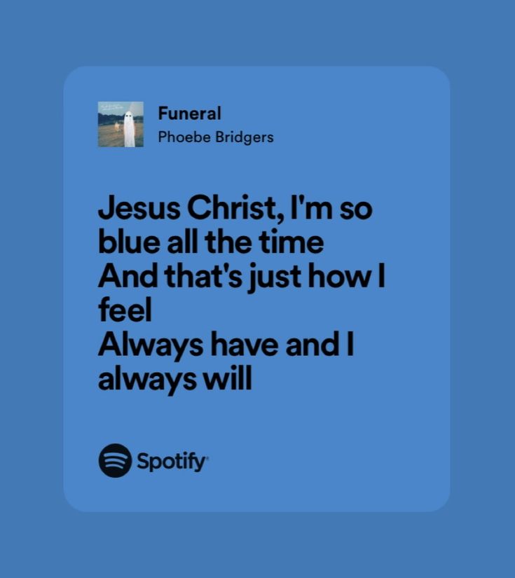 a blue square with the words jesus christ, i'm so blue all the time and that's just how i feel always have and i always will