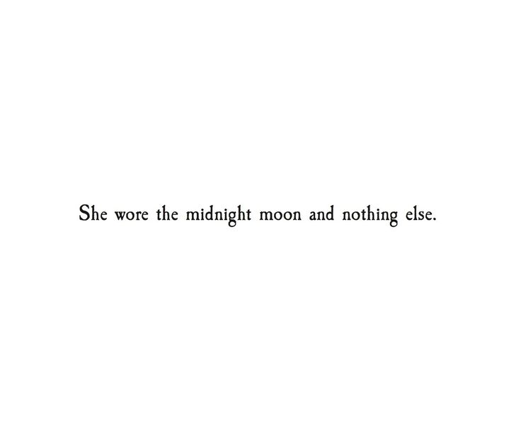 the words she wore the midnight moon and nothing else are written in black on a white background