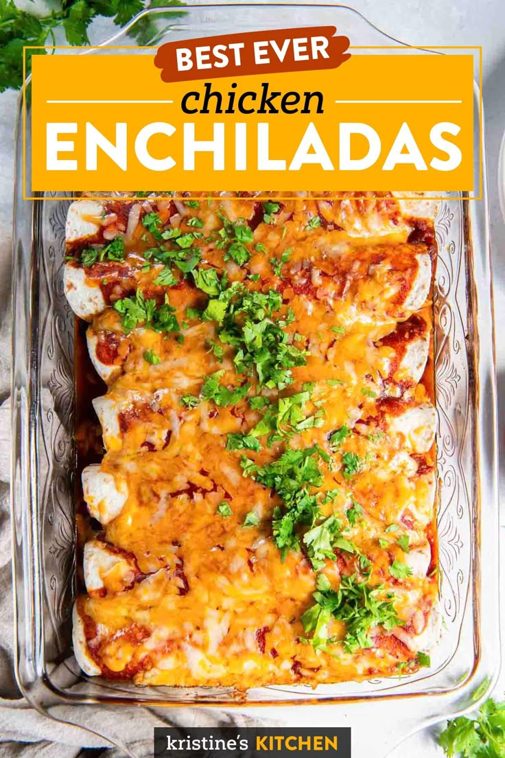 the best ever chicken enchiladas recipe in a casserole dish