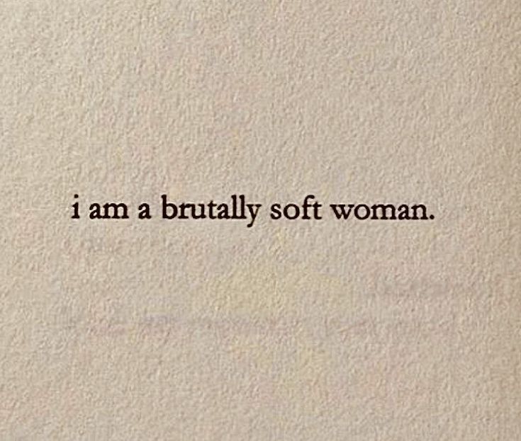 the words i am a bridally soft woman written in black ink on a white background