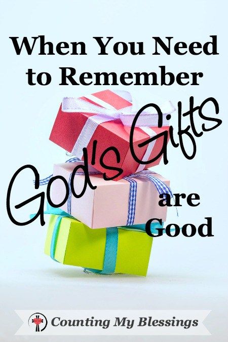 gifts stacked on top of each other with the words, when you need to remember god's gifts are good