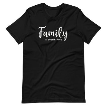 Family is Everything T-Shirt Custom Text T-shirt For Family Gatherings, Mother's Day Family Event T-shirt With Name Print, Custom Text Crew Neck T-shirt For Family Gatherings, Family Reunion Graphic Tee With Text Print, Family Matching Tops With Letter Print For Gatherings, Casual Personalized Tops For Family Gatherings, Casual T-shirt For Mother's Day Family Gatherings, Graphic Tee With Text Print For Family Reunion, Graphic Tee T-shirt With Text Print For Family Reunion