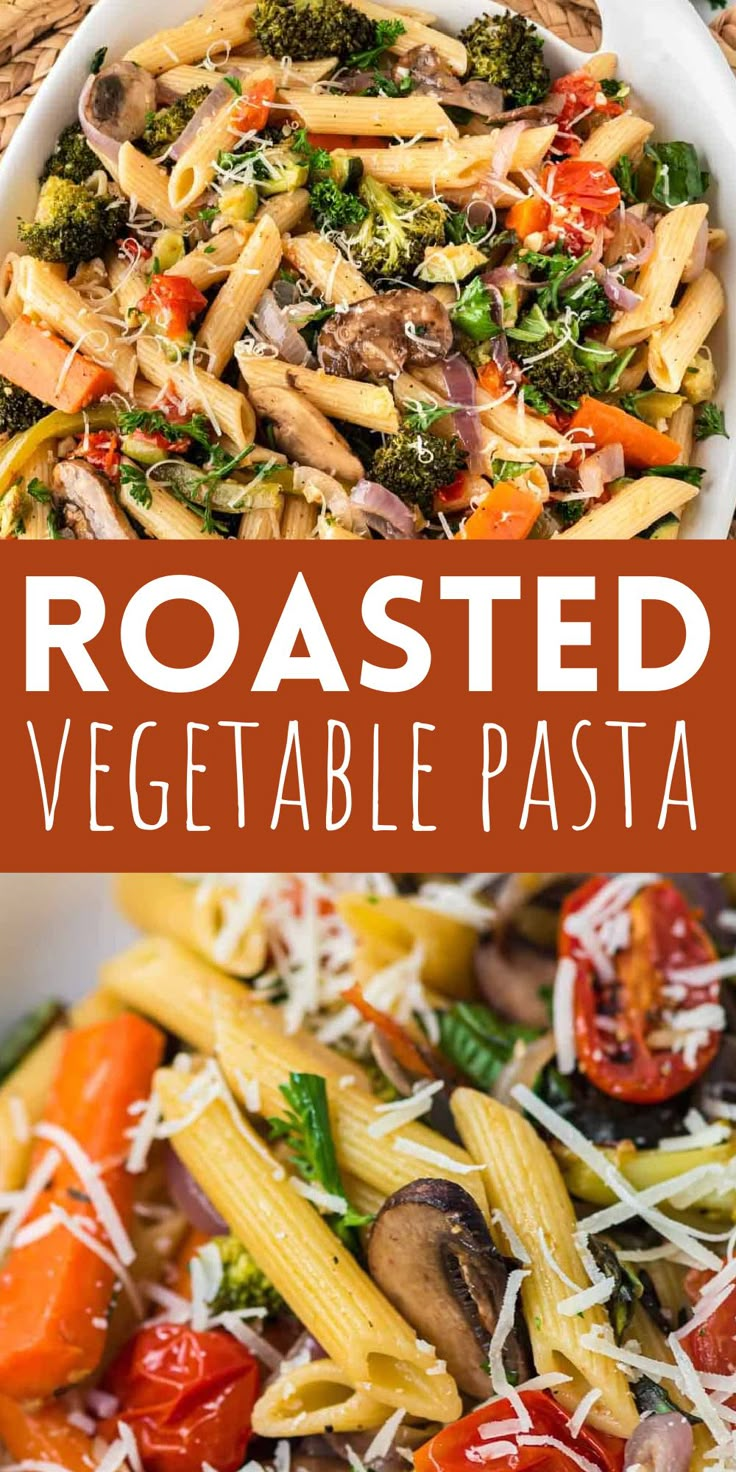 roasted vegetable pasta in a white bowl with parmesan cheese