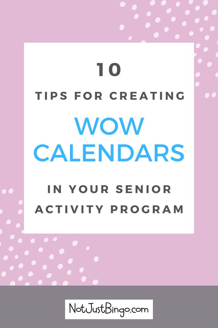 the words 10 tips for creating wow calendars in your senior activity program on a pink background