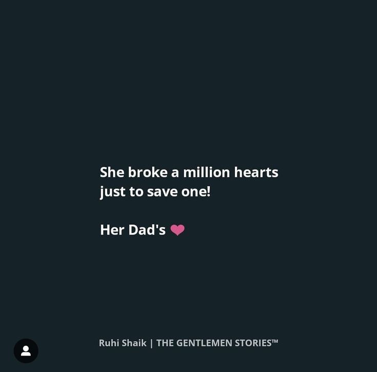 the quote she broke a million hearts just to save one her dad's heart