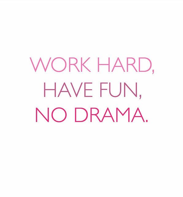 the words work hard, have fun, no drama in pink on a white background