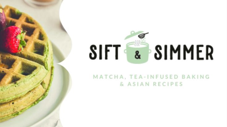 Sift & Simmer | Matcha & Modern Asian Recipes