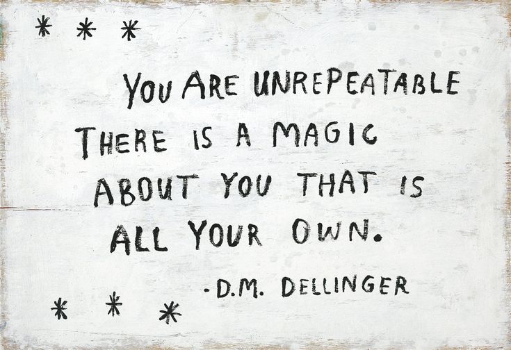 a sign that says, you are unpreetable there is a magic about you that is all your own