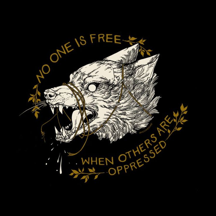 a black background with an image of a wolf and the words, no one is free when others are oppressed