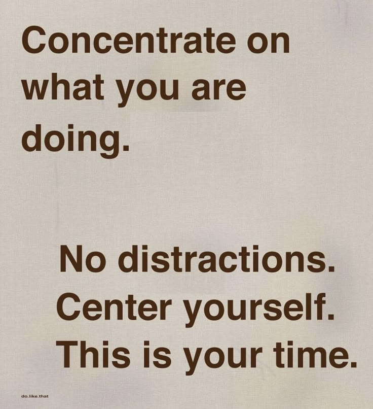 a sign that says concentrate on what you are doing no instructions center yourself this is your time