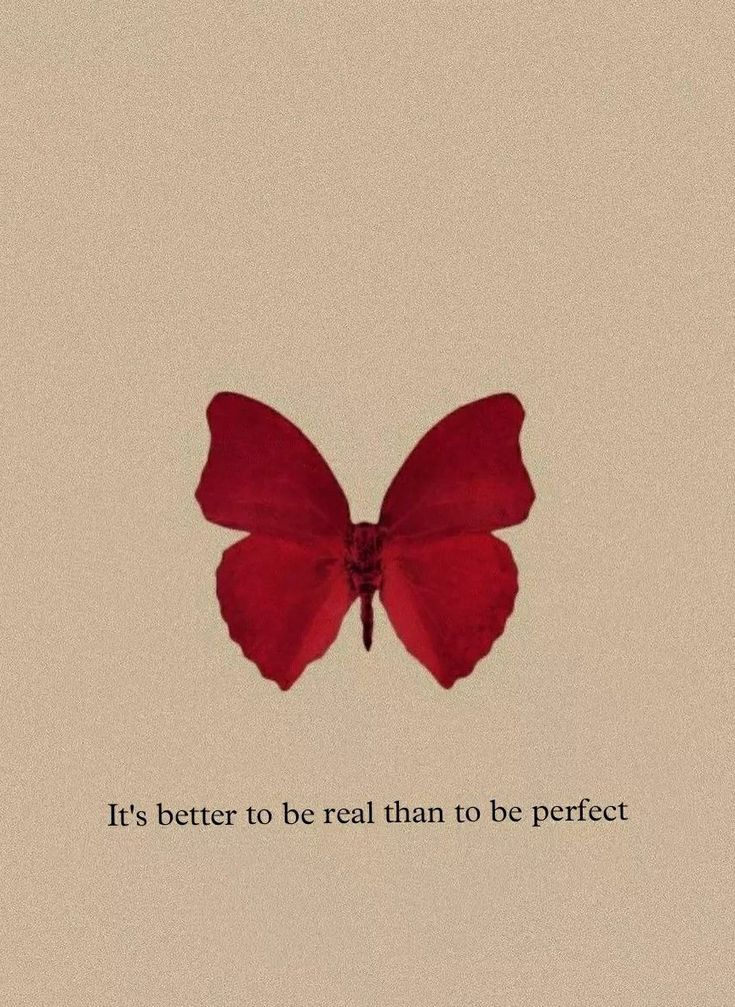 a red butterfly with the words it's better to be real than to be perfect