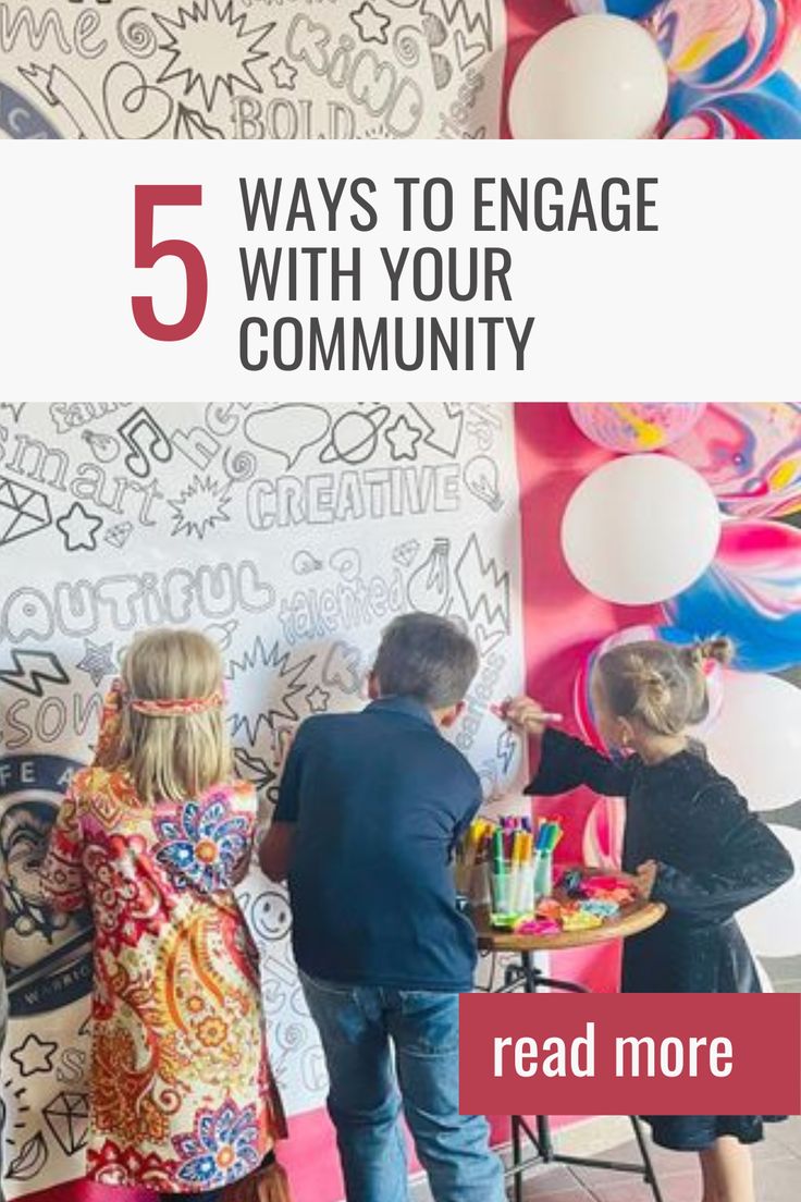 people standing in front of a wall with balloons and confetti on it that says 5 ways to engage with your community read more