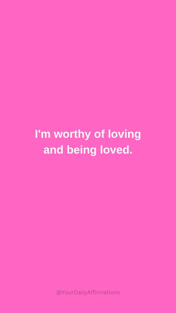 a pink background with the words i'm worthy of loving and being loved