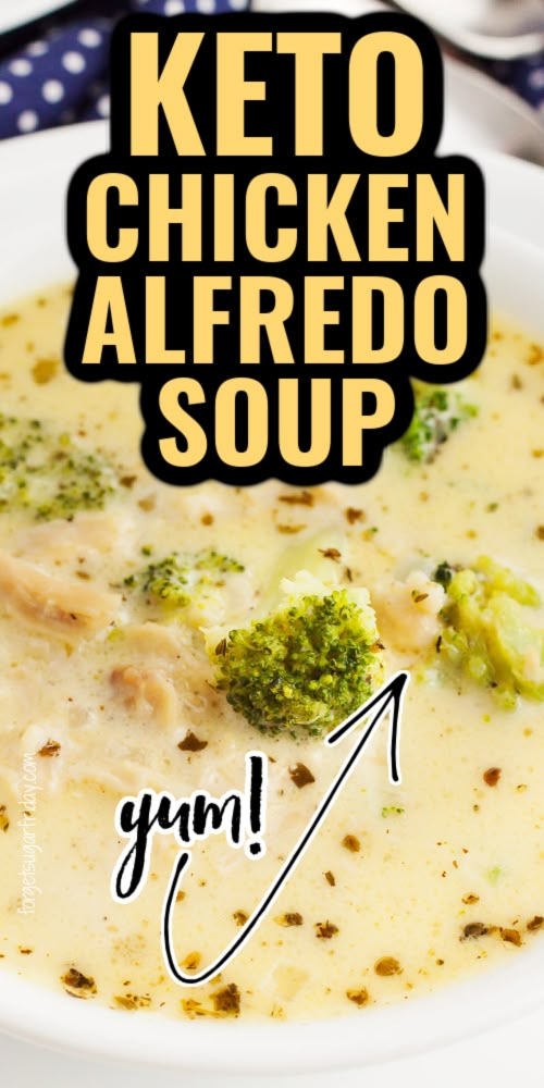 broccoli and cheese soup in a white bowl with the words keto chicken alfredo soup