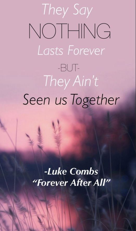 a quote that reads, they say nothing last forever but they aren't seen us together