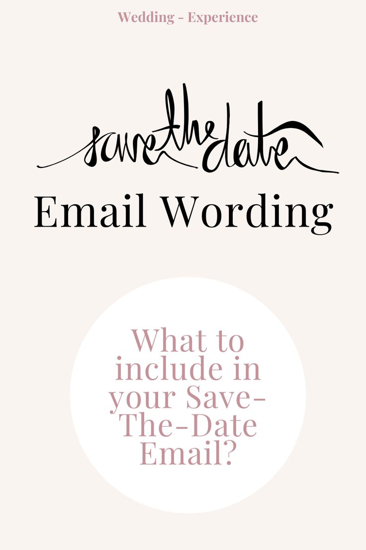 save the date email wording on a white background with pink and black text that reads what to include in your save - the - date email?