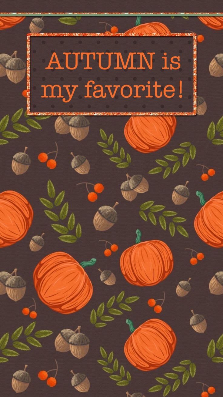 an autumn is my favorite card with pumpkins and acorns on brown background