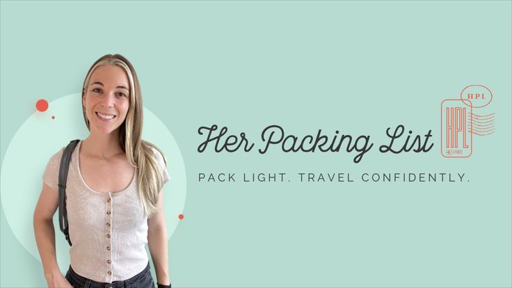 Her Packing List | Light Travel Essentials & Tips for Women.