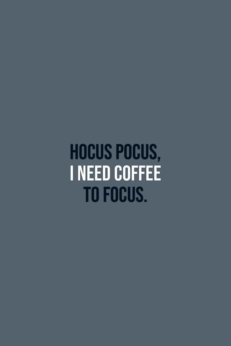 the words hoccus pocus, i need coffee to focus