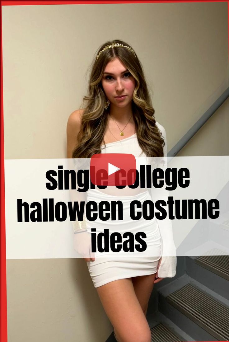 a woman in white dress standing next to stairs with text overlay that reads, single college halloween costume ideas