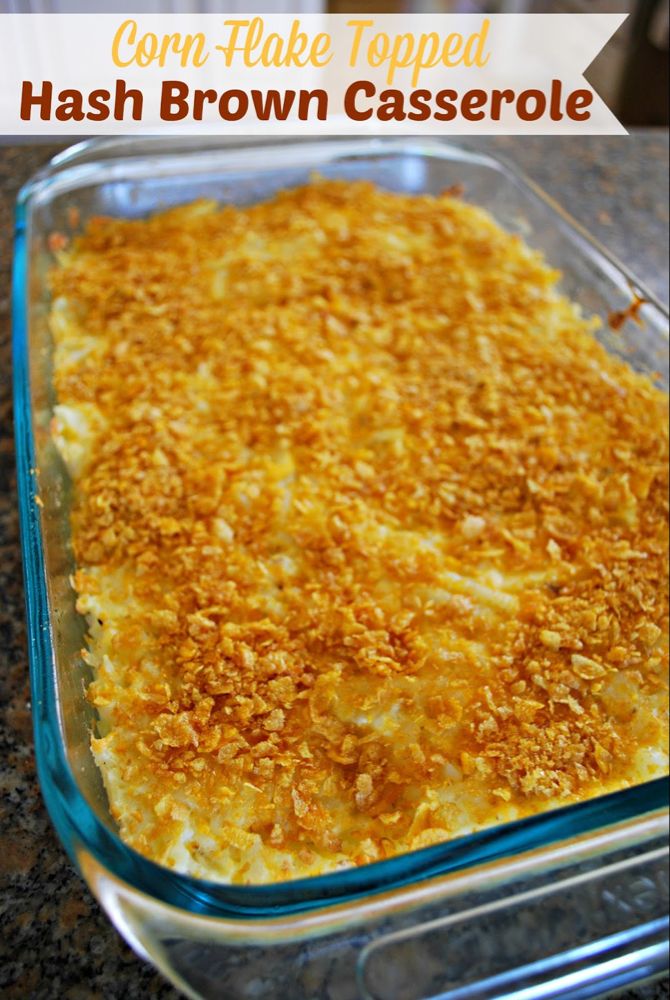 a casserole dish with hash browns in it and text overlay that reads corn - flake topped hash browns casserole