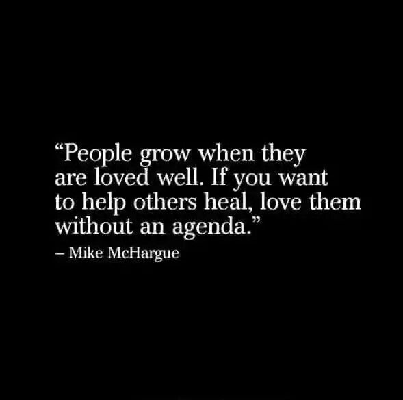 a black and white photo with the quote people grow when they are loved well if you want to help others heal love them without an agenda