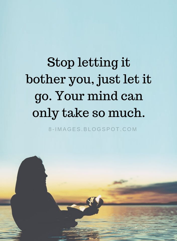 a woman sitting in the water with her hand on her hip and texting stop letting it brother you, just let it go your mind can only take so much