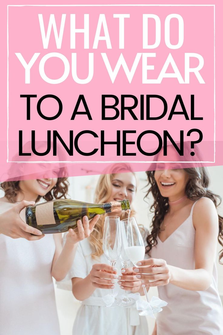 three bridesmaids toasting wine glasses with the words what do you wear to a bridal luncheon?