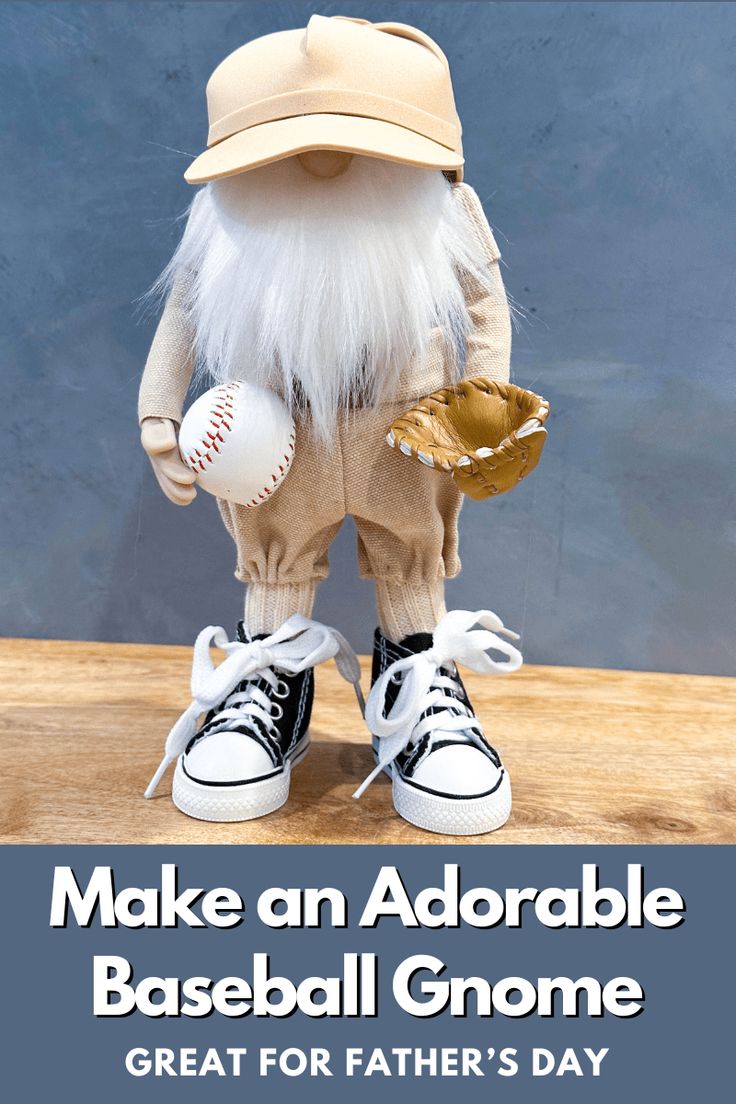 a baseball gnome holding a ball and mitt with the words make an adorable baseball gnome great for father's day