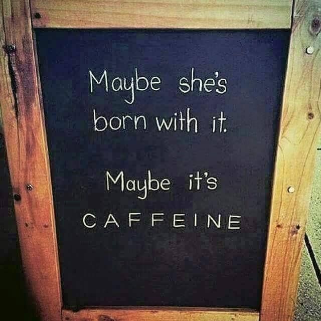 a blackboard with writing on it that says maybe she's born with it maybe it's caffeine