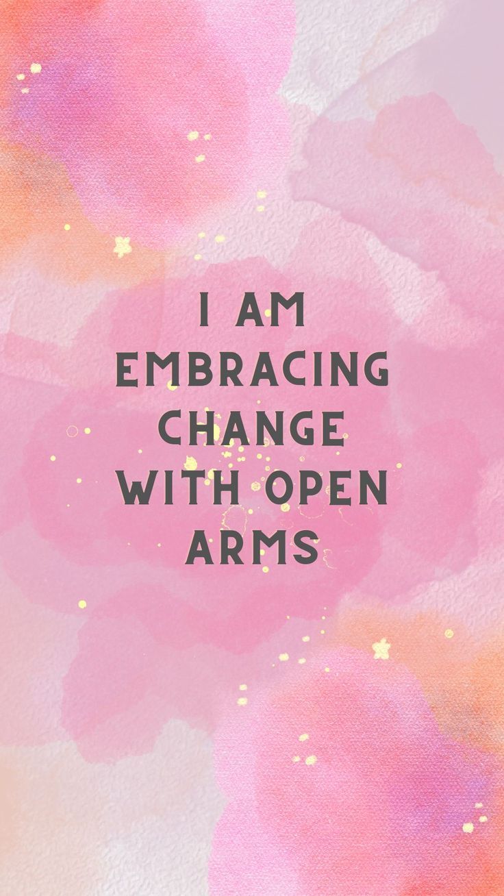 the words i am embracing change with open arms on a pink and yellow watercolor background