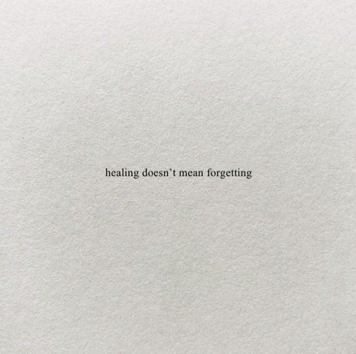 a piece of paper with the words,'healing doesn't mean forgeting